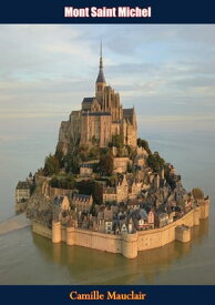 Mont Saint Michel【電子書籍】[ Camille Mauclair ]