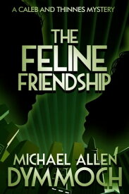 The Feline Friendship【電子書籍】[ Michael Allen Dymmoch ]