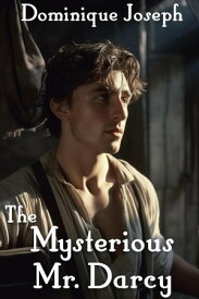 The Mysterious Mr. Darcy【電子書籍】[ Dominique Joseph ]