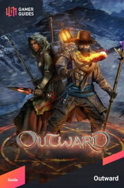 Outward - Strategy Guide【電子書籍】[ GamerGuides.com ]