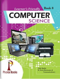 Learner's Friendly Computer Science 8【電子書籍】[ Alok Shukla ]