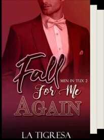 Men in Tux Book 2: Fall for Me Again (Tagalog)【電子書籍】[ La Tigresa ]