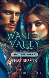 Waster Valley - The Dark Forest Wastervalley, #1【電子書籍】[ Antonio Carlos Pinto ]