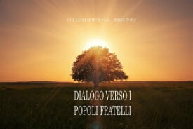 Dialogo verso i popoli fratelli【電子書籍】[ Giuseppina Bruno ]