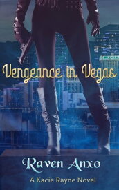 Vengeance in Vegas【電子書籍】[ Raven Anxo ]