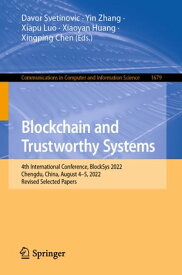Blockchain and Trustworthy Systems 4th International Conference, BlockSys 2022, Chengdu, China, August 4?5, 2022, Revised Selected Papers【電子書籍】