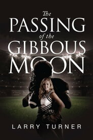 The Passing of the Gibbous Moon【電子書籍】[ Larry Turner ]