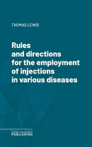Rules and directions for the employment of injections in various diseases