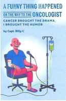 A Funny Thing Happened on the Way to the Oncologist: Cancer Brought the Drama, I Brought the Humor