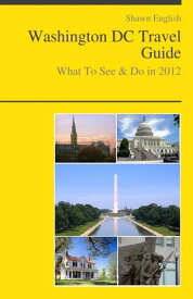 Washington, DC Travel Guide - What To See & Do【電子書籍】[ Shawn English ]