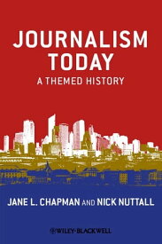 Journalism Today A Themed History【電子書籍】[ Jane L. Chapman ]
