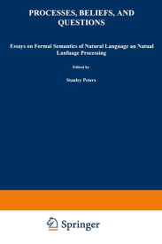 Processes, Beliefs, and Questions Essays on Formal Semantics of Natural Language and Natural Language Processing【電子書籍】