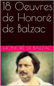 18 Oeuvres de Honor? De Balzac【電子書籍】[ Honor? De Balzac ]