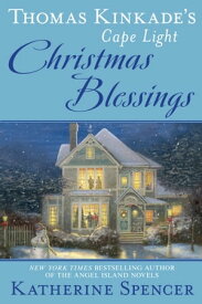 Thomas Kinkade's Cape Light: Christmas Blessings【電子書籍】[ Katherine Spencer ]