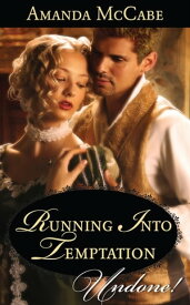 Running into Temptation (Mills & Boon Historical Undone)【電子書籍】[ Amanda McCabe ]