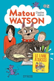 Matou Watson - Tome 2 : Le livre ? succ?s - collection OZ【電子書籍】[ Claudine Aubrun ]
