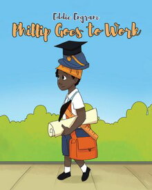 Phillip Goes to Work【電子書籍】[ Eddie Engram ]
