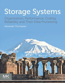 Storage Systems Organization, Performance, Coding, Reliability, and Their Data Processing【電子書籍】[ Alexander Thomasian ]