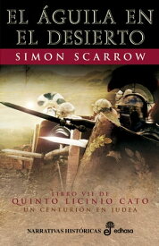 El ?guila en el desierto【電子書籍】[ Simon Scarrow ]