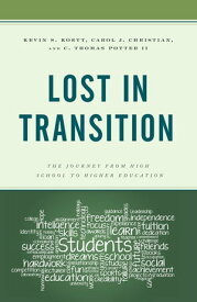 Lost in Transition The Journey from High School to Higher Education【電子書籍】[ Kevin S. Koett ]