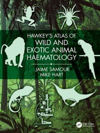 Hawkey's Atlas of Wild and Exotic Animal Haematology【電子書籍】[ Jaime Samour ]