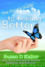 The Simple Guide to Feeling Better【電子書籍】[ Susan D. Kalior ]