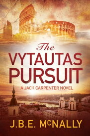 The Vytautas Pursuit - A Jack Carpenter Novel【電子書籍】[ J.B.E. McNally ]