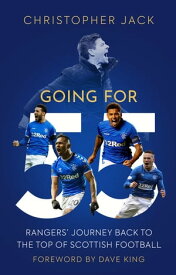 Going For 55 Rangers' Journey Back to the Top of Scottish Football【電子書籍】[ Christopher Jack ]