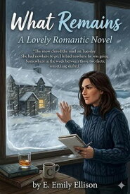 What Remains 【電子書籍】[ E. Emily Ellison ]