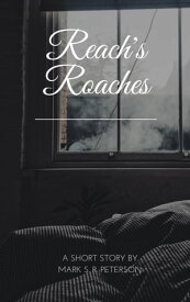 Reach's Roaches (short story)【電子書籍】[ Mark S. R. Peterson ]