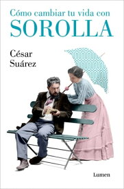 C?mo cambiar tu vida con Sorolla【電子書籍】[ C?sar Su?rez ]