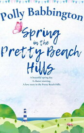 Spring in the Pretty Beach Hills【電子書籍】[ Polly Babbington ]