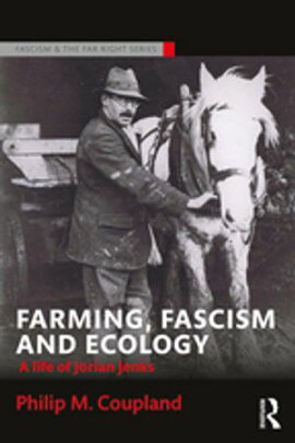 Farming, Fascism and Ecology A life of Jorian Jenks