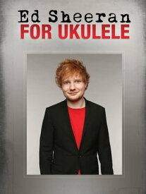 Ed Sheeran for Ukulele【電子書籍】[ Ed Sheeran ]