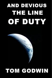 - And Devious the Line of Duty【電子書籍】[ Tom Godwin ]