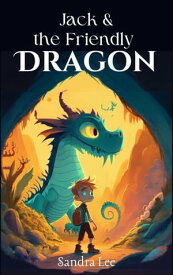 Jack and the Friendly Dragon【電子書籍】[ Sandra Lee ]