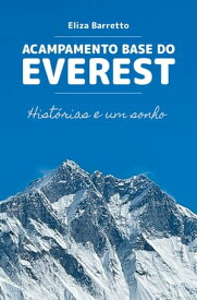 Acampamento base do Everest hist?rias e um sonho【電子書籍】[ Eliza Barretto ]
