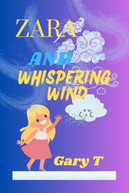 Zara And Whispering Wind A Novel【電子書籍】[ Gary T ]