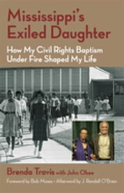 Mississippi's Exiled Daughter How My Civil Rights Baptism Under Fire Shaped My Life【電子書籍】[ J. Randall O'Brien ]