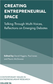 Creating Entrepreneurial Space Talking Through Multi-Voices, Reflections on Emerging Debates【電子書籍】