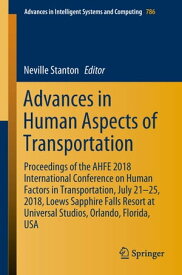 Advances in Human Aspects of Transportation Proceedings of the AHFE 2018 International Conference on Human Factors in Transportation, July 21-25, 2018, Loews Sapphire Falls Resort at Universal Studios, Orlando, Florida, USA【電子書籍】