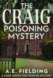 The Craig Poisoning Mystery【電子書籍】[ A. E. Fielding ]