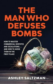 The Man Who Defuses Bombs【電子書籍】[ Ashley Saltzman ]