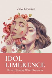 Idol Limerence【電子書籍】[ Wallea Eaglehawk ]