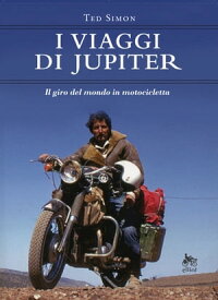 I viaggi di Jupiter Il giro del mondo in motocicletta【電子書籍】[ Ted Simon ]
