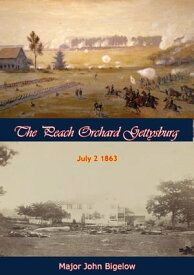 The Peach Orchard Gettysburg July 2 1863【電子書籍】[ Major John Bigelow ]