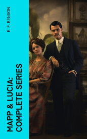 Mapp & Lucia: Complete Series【電子書籍】[ E. F. Benson ]