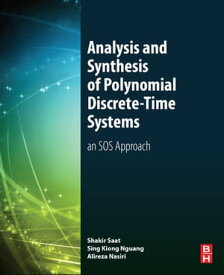 Analysis and Synthesis of Polynomial Discrete-Time Systems An SOS Approach【電子書籍】[ Mohd Shakir Md Saat ]