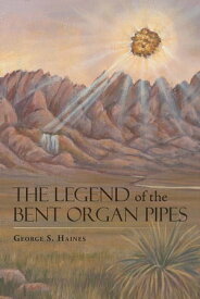 The Legend of the Bent Organ Pipes【電子書籍】[ George Haines ]