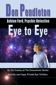 Eye to Eye: Ashton Ford, Psychic Detective【電子書籍】[ Don Pendleton ]